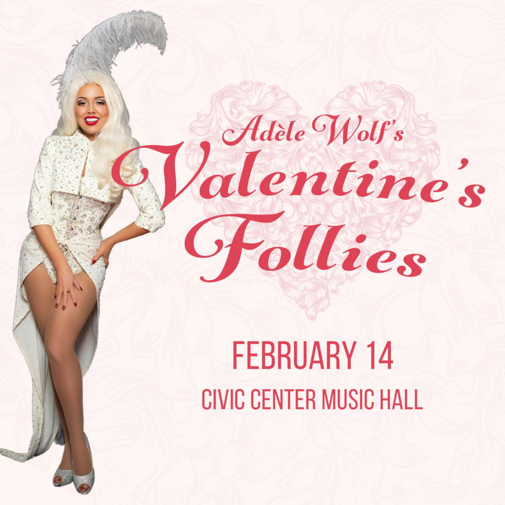 Adèle Wolf's Valentine's Follies - Feb. 14 at Civic Center Music Hall. Image features a showgirl in a white costume covered with rhinestones.