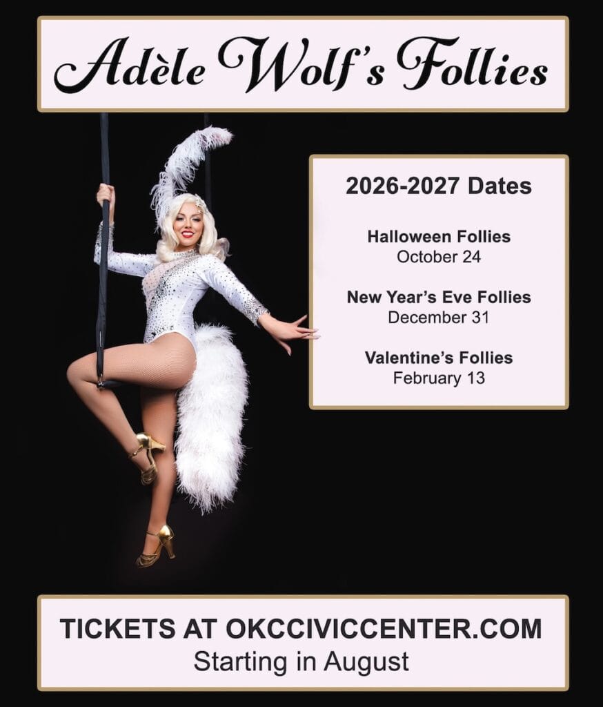 A listing of dates for Adèle Wolf's Follies 2026-2027 Dates: Oct. 24, Dec. 31, and Feb. 13. Tickets available beginning in August at OKCCivicCenter.com